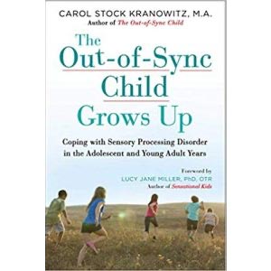 The Out-of-Sync Child Grows Up Carol Stock Kranowitz