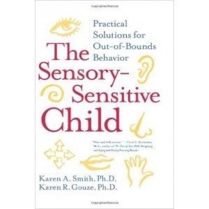 The Sensory-Sensitive Child Karen Smith and Karen Gouze